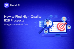 How to Find High-Quality B2B Prospects Using Accurate B2B Data