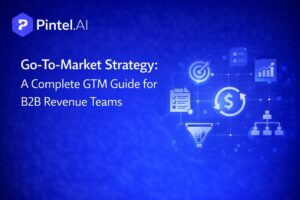 Go-To-Market Strategy: A Complete GTM Guide for B2B Revenue Teams