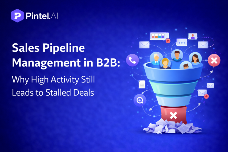 Sales Pipeline Management in B2B: Why High Activity Still Leads to Stalled Deals