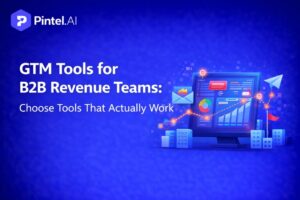 GTM Tools for B2B Revenue Teams: Choose Tools That Actually Work
