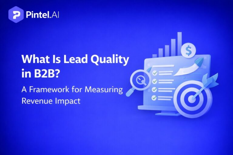 What Is Lead Quality in B2B? A Framework for Measuring Revenue Impact