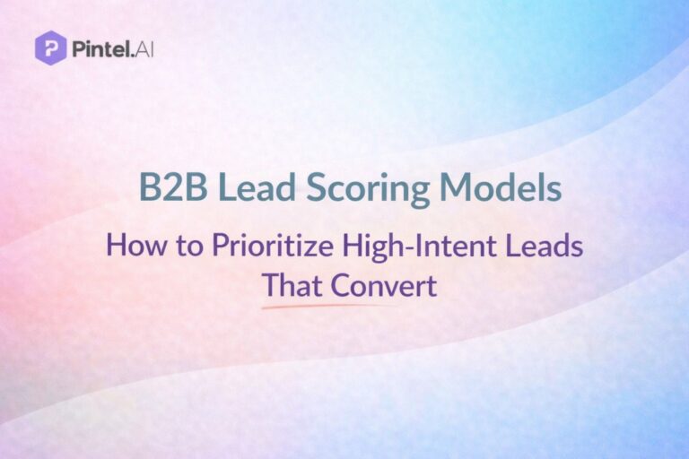 B2B Lead Scoring Models: How to Prioritize High-Intent Leads That Convert