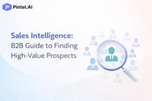 Sales Intelligence: The Definitive Guide to Identifying High-Value B2B Prospects
