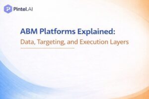 ABM Platforms Explained: Data, Targeting, and Execution Layers