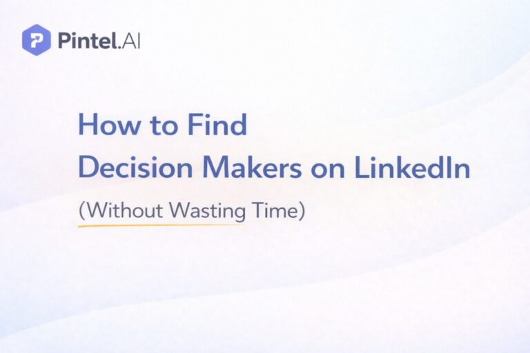 How to Find Decision Makers on LinkedIn (Without Wasting Time)