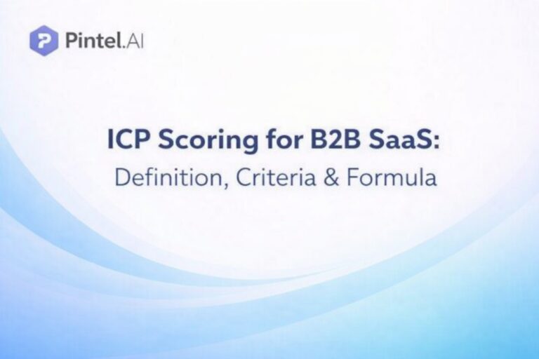 ICP Scoring Rubric for B2B SaaS: Definition, Criteria, Methodology