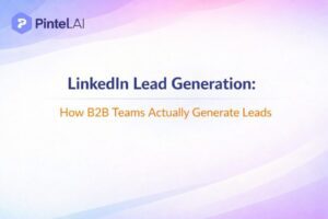 LinkedIn Lead Generation: How B2B Teams Actually Generate Leads