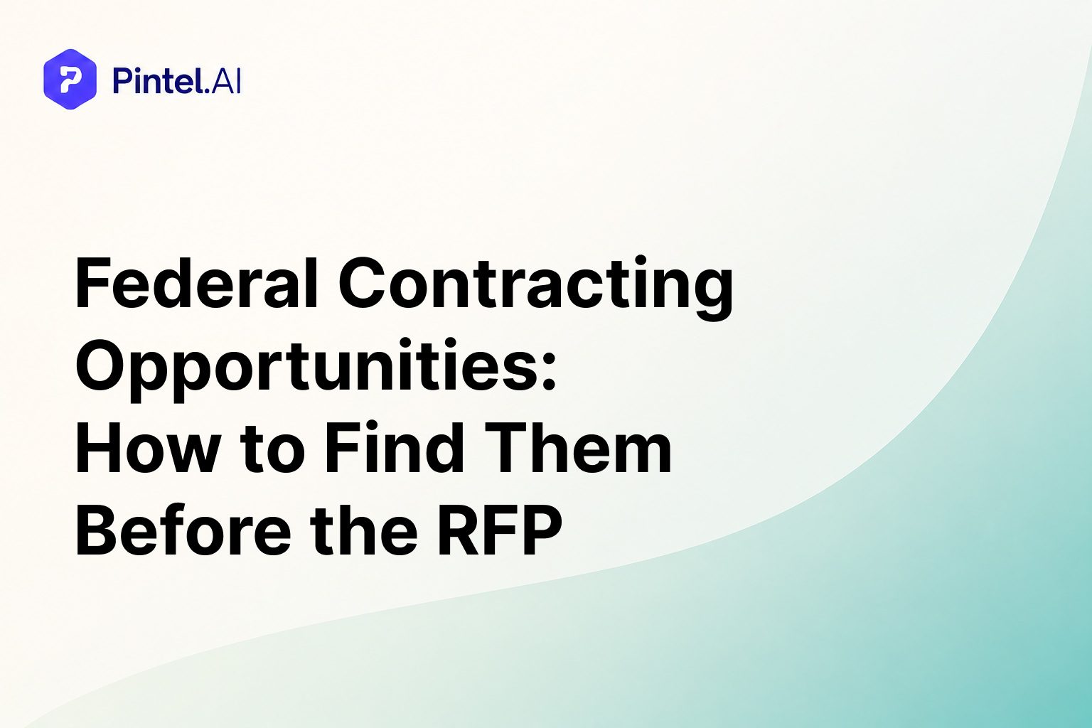 Federal Contracting Opportunities: How to Find Them Before the RFP