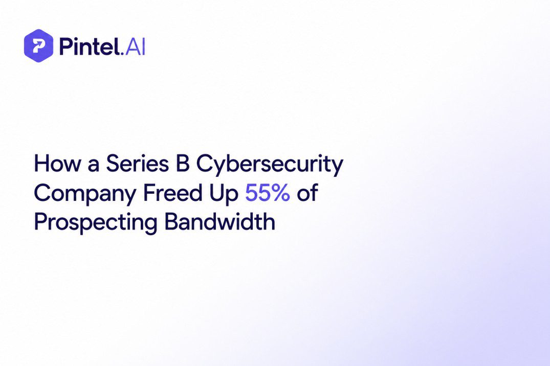 How a Series B Cybersecurity Company Freed Up 55% of Prospecting Bandwidth
