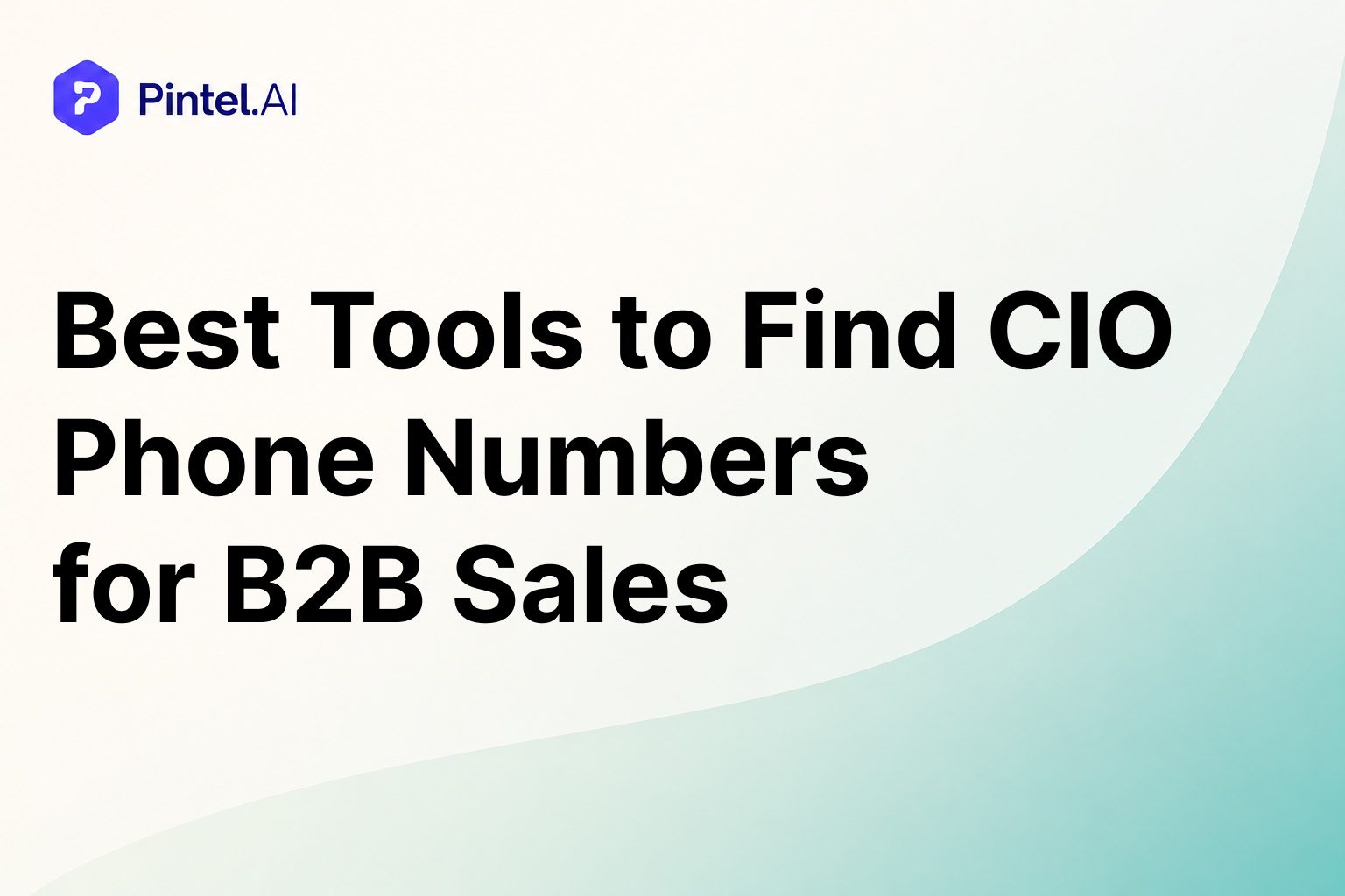 Best Tools to Find CIO Phone Numbers for B2B Sales (2026)