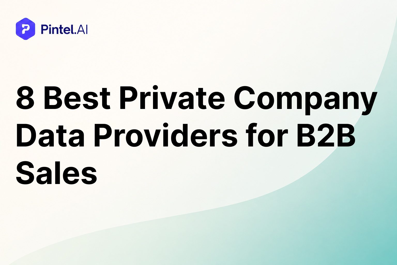 8 Best Private Company Data Providers for B2B Sales Teams (2026)