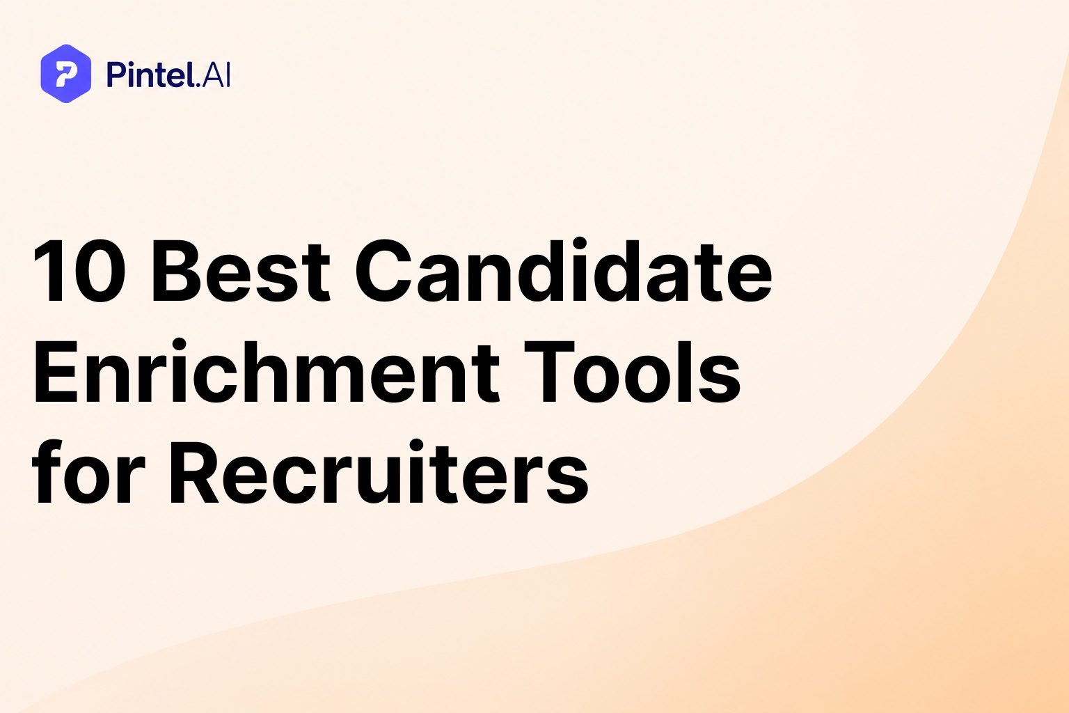 10 Best Candidate Enrichment Tools for Recruiters and Executive Search Firms (2026)