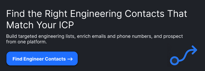 Find the Right Engineering Contacts That Match Your ICPBuild targeted engineering lists, enrich emails and phone numbers, and prospect from one platform.CTA: Find Engineering Contacts