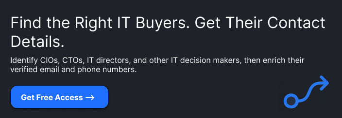 Find the Right IT Buyers. Get Their Contact Details. Identify CIOs, CTOs, IT directors, and other IT decision makers, then enrich their verified email and phone numbers.