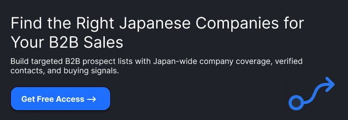 Find the Right Japanese Companies for Your B2B SalesBuild targeted B2B prospect lists with Japan-wide company coverage, verified contacts, and buying signals.