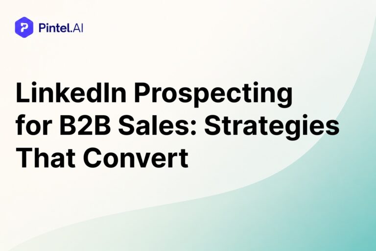 LinkedIn Prospecting for B2B Sales: Strategies That Convert
