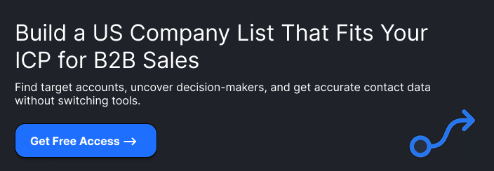 Build a US Company List That Fits Your ICP for B2B SalesFind target accounts, uncover decision-makers, and get accurate contact data without switching tools.Get Free Access