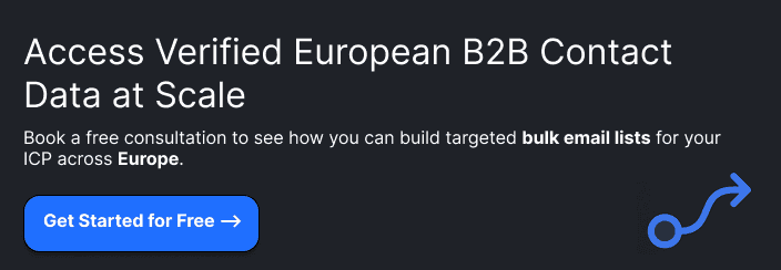 **Access Verified European B2B Contact Data at Scale**Book a free consultation to see how you can build targeted bulk email lists for your ICP across Europe.