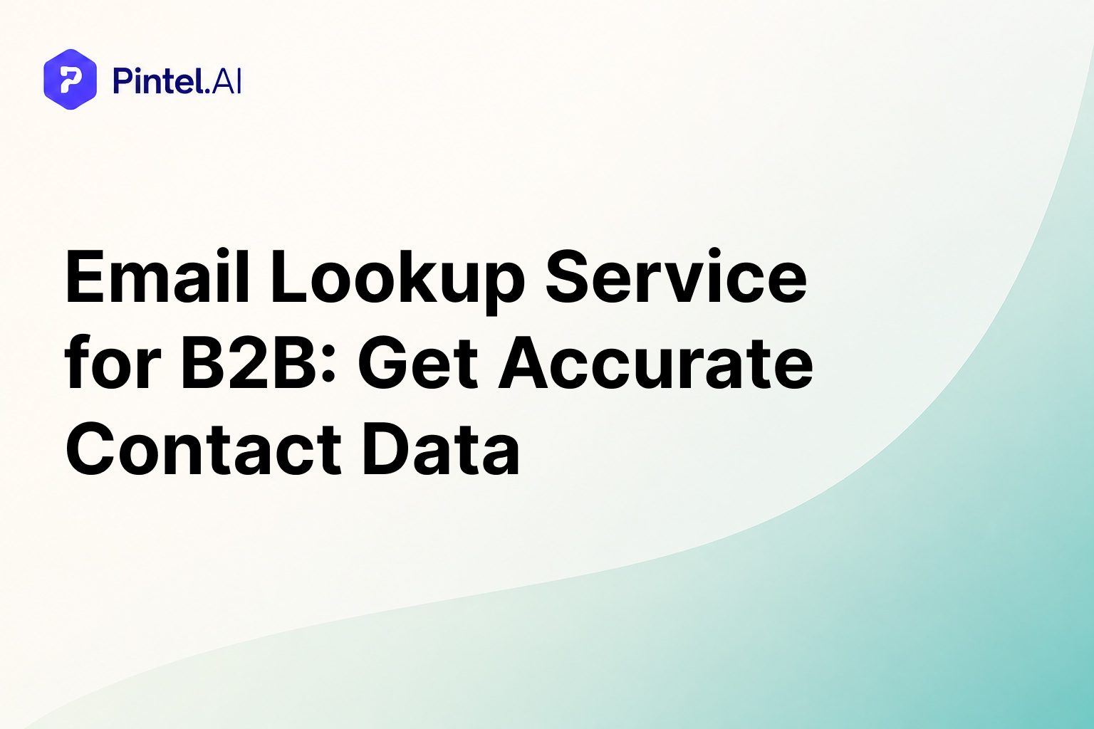 Email Lookup Service Provider for B2B Teams: Get Accurate Contact Data