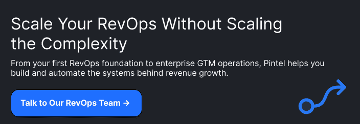 Scale Your RevOps Without Scaling the ComplexityFrom your first RevOps foundation to enterprise GTM operations, Pintel helps you build and automate the systems behind revenue growth.Talk to Our RevOps Team →revenue operations