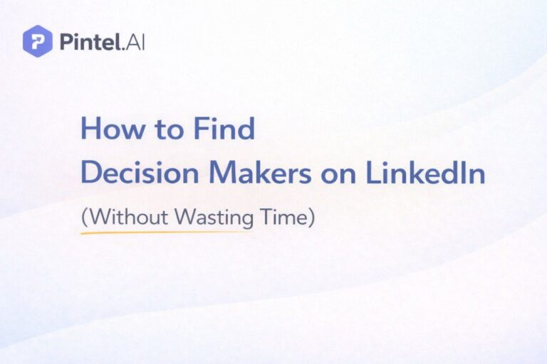 How to Find Decision Makers on LinkedIn (Without Wasting Time)