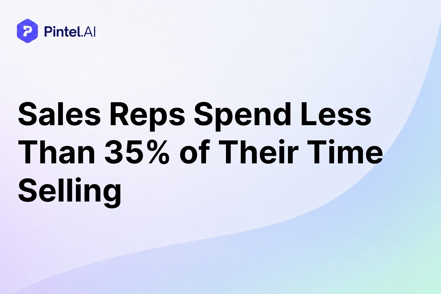 Sales Reps Spend Less Than 35% of Their Time Selling: What That Really Costs Your Team