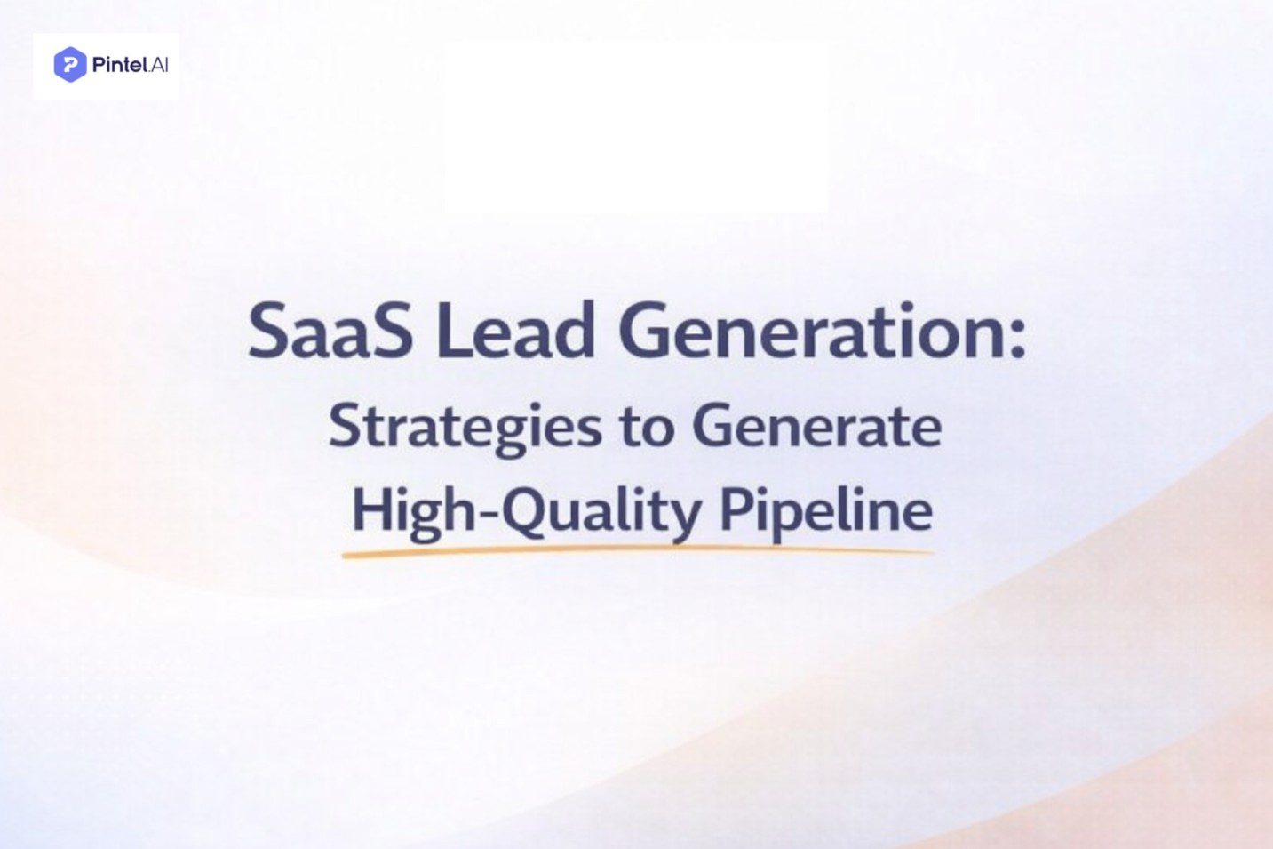 SaaS Lead Generation: Strategies to Generate High-Quality Leads
