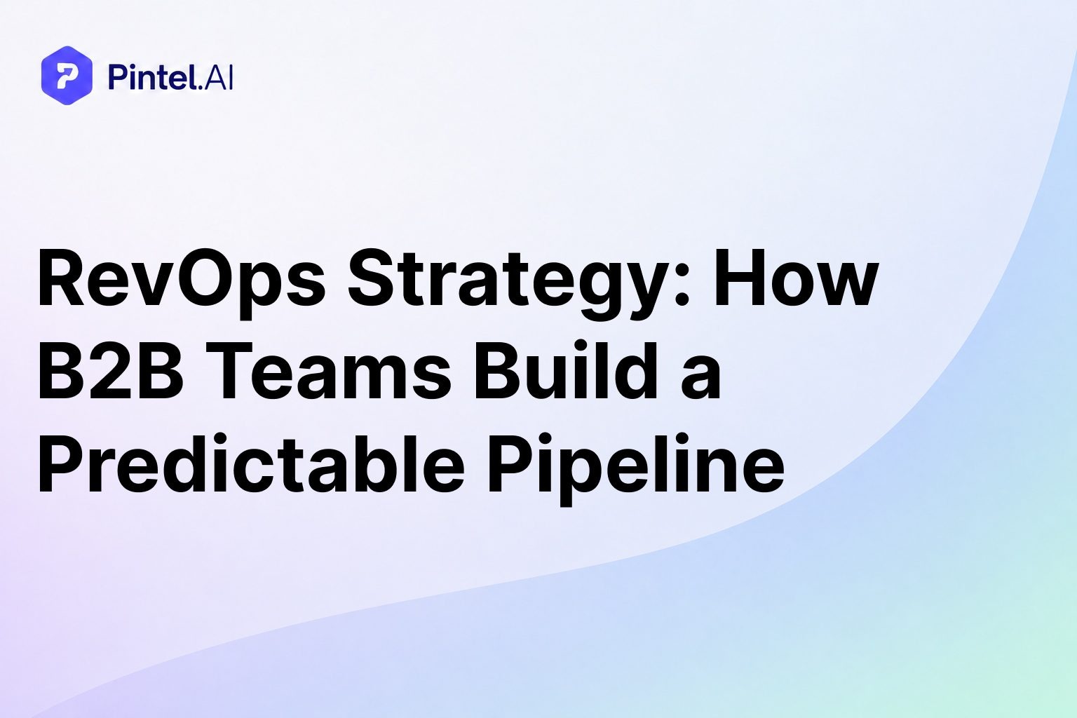 RevOps Strategy: How B2B Teams Build a Predictable Pipeline